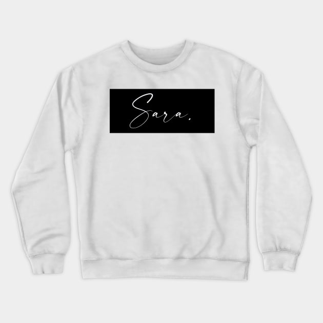 Sara Name, Sara Birthday Crewneck Sweatshirt by flowertafy